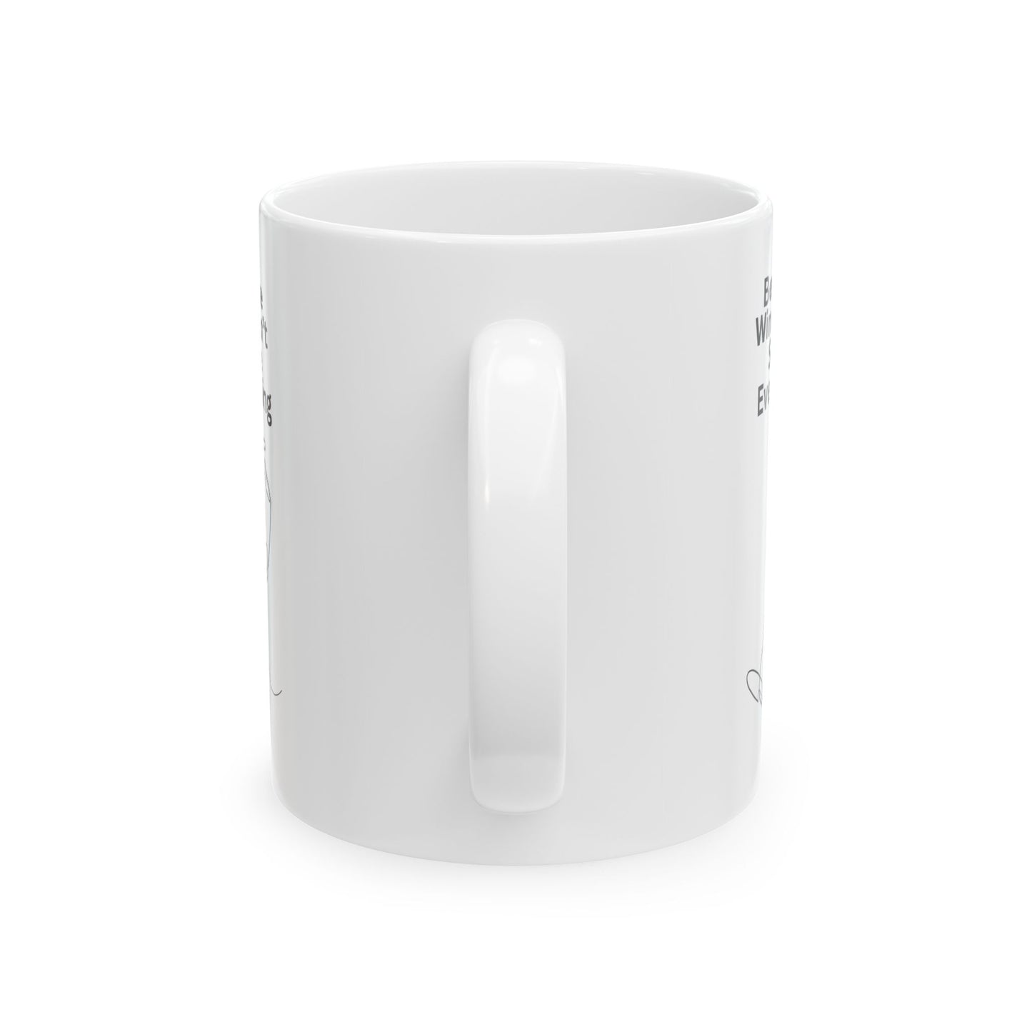 Because Wine Can't Solve Everything Ceramic Mug - Funny Coffee Cup