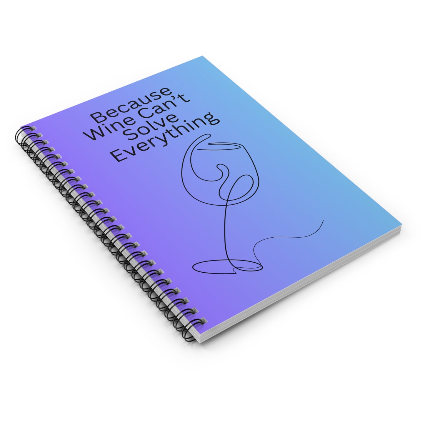 Because Wine Can't Solve Everything Spiral Notebook - Ruled Line